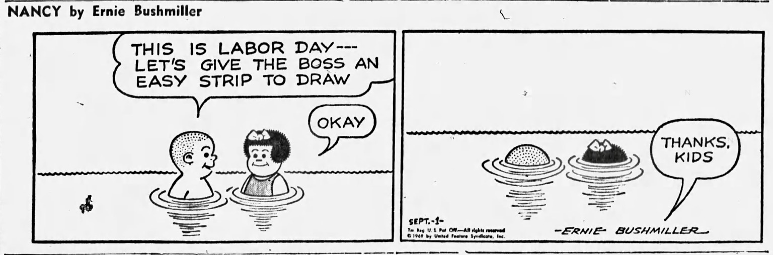 A two-panel comic strip. Panel 1: Sluggo and Nancy are swimming, visible above the waterline from the shoulders up. Sluggo's speech bubble says, "This is Labor Day - Let's give the boss an easy strip to draw." Nancy's speech bubble says, "Okay." Panel 2: As before but the characters have dunked themselves further underwater, leaving only the tops of their heads visible in the featureless water. A speech bubble emanating from Ernie Bushmiller's artist signature says, "Thanks, kids."