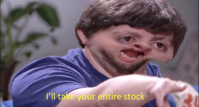 I'll take your entire stock