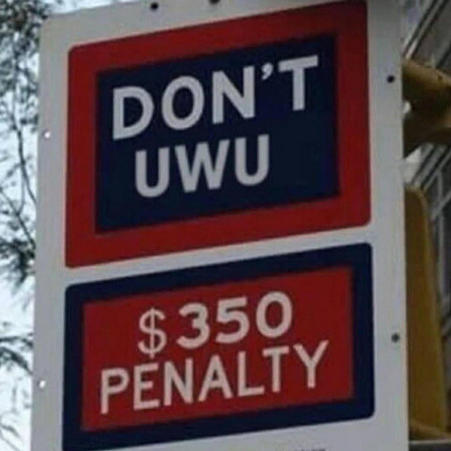 Sign that says "don't uwu - $350 penalty"