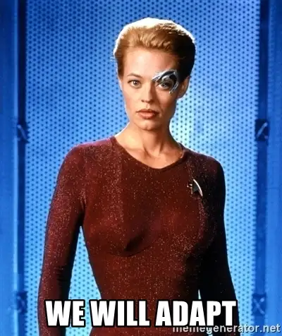 Seven of Nine with the caption 'We will adapt'