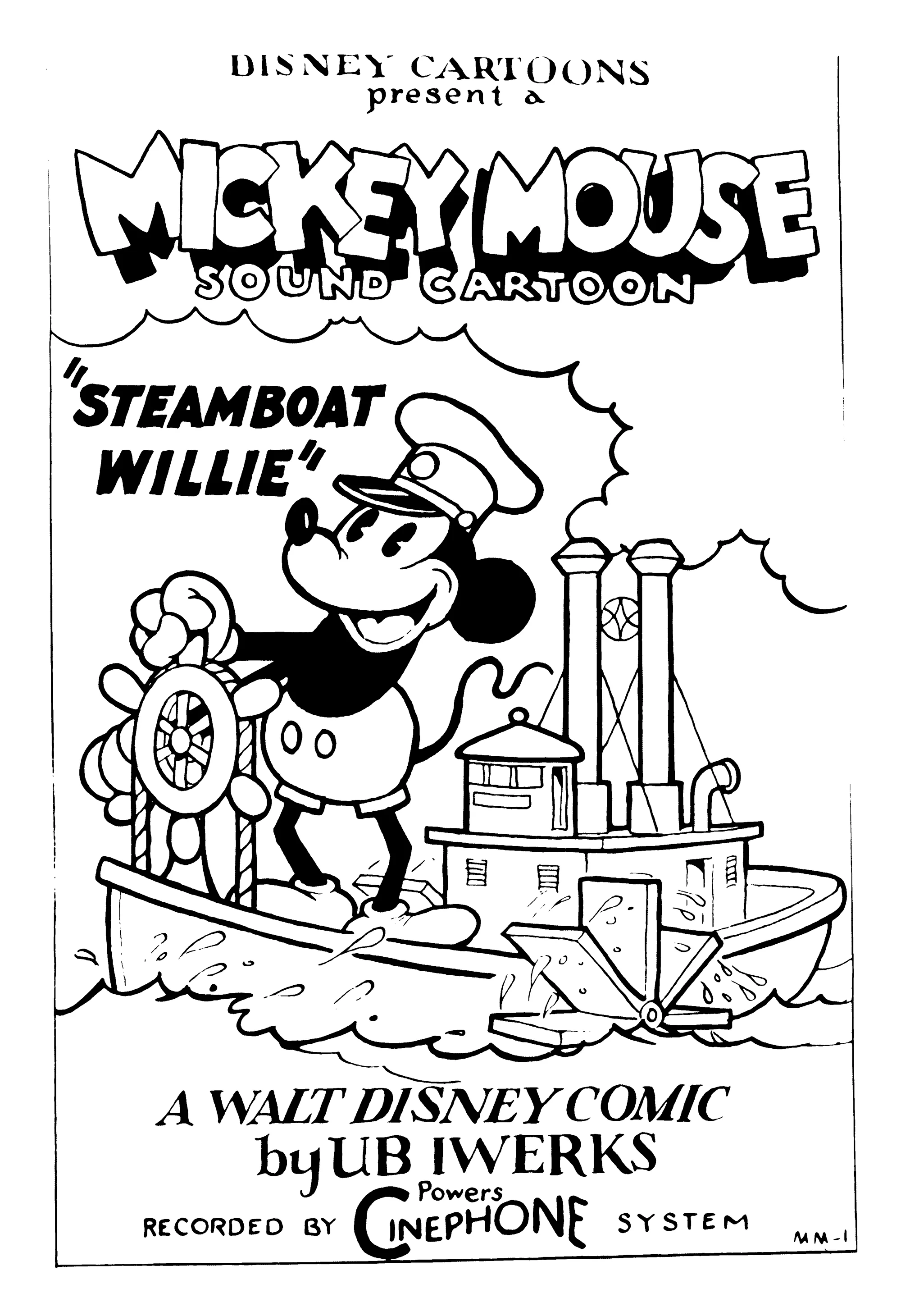 A black and white movie poster for the animation "Steamboat Willie" reading "Disney Cartoons present a Mickey Mouse sound cartoon. 'Steamboat Willie'. A Walt Disney Comic by UB Iwerks. Recorded by Powers Cinephone System". Mickey Mouse is at the helm/wheel of a steam-powered paddleboat and is depicted wearing gloves. Given that the image is in black and white, the gloves are white.